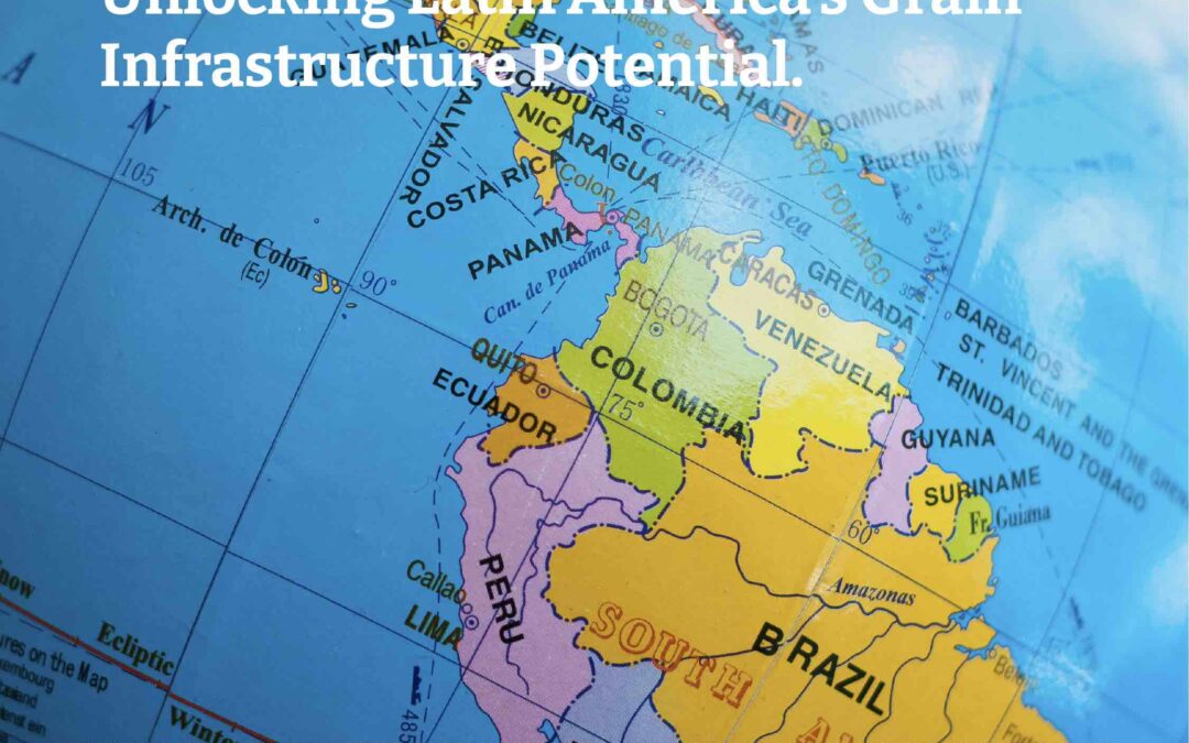 From Farm to Port:  Unlocking Latin America’s Grain Infrastructure Potential