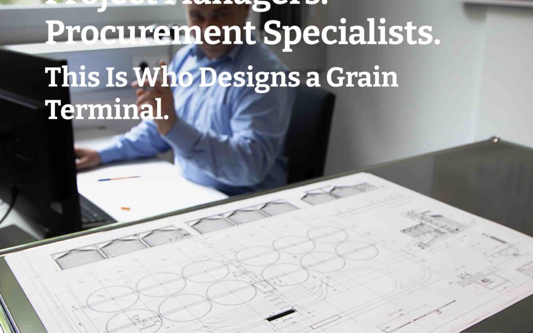 Structural Engineers. Project Managers. Procurement Specialists. This Is Who Designs a Grain Terminal